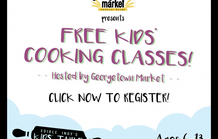 FREE Kids' Cooking Class - Edible Indy's Kids' Table Presented by Georgetown Market