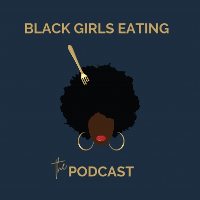 Black Girls Eating Podcast 